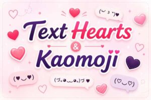 Text Hearts & Kaomoji